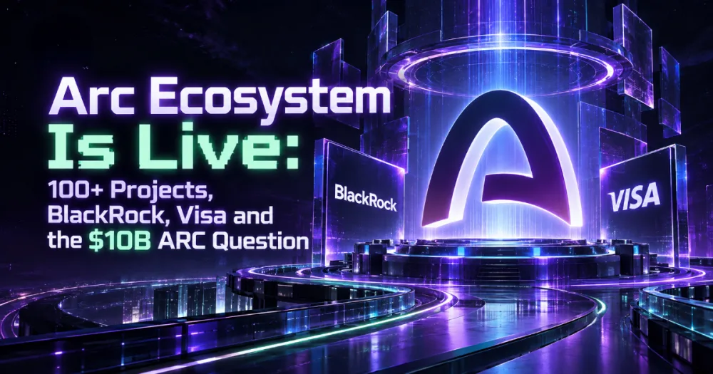 Arc Ecosystem Is Live: 100+ Projects, BlackRock, Visa and the $10B ARC Question