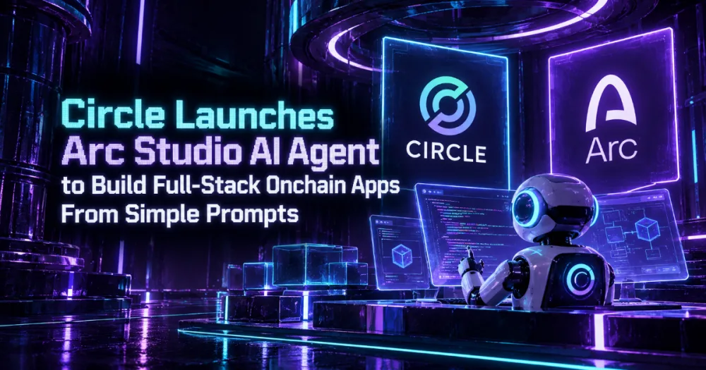 Circle Launches Arc Studio AI Agent to Build Full-Stack Onchain Apps From Simple Prompts