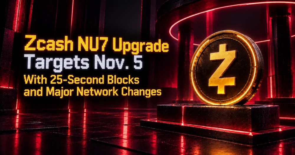 Zcash NU7 Upgrade Targets Nov. 5 With 25-Second Blocks and Major Network Changes